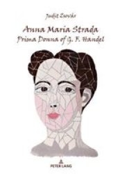 Anna Maria Strada Prima Donna Of G. F. Handel Paperback New Edition