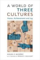 A World Of Three Cultures - Honor Achievement And Joy Hardcover