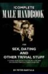 The Complete Male Handbook for Sex, Dating, and Other Trivial Stuff