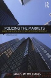 Policing The Markets - Inside The Black Box Of Securities Enforcement Hardcover
