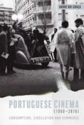 Portuguese Cinema 1960-2010 - Consumption Circulation And Commerce Hardcover
