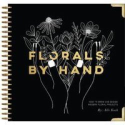 Florals By Hand: How To Draw And Design Modern Floral Projects