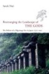 Rearranging the Landscape of the Gods: The Politics of a Pilgrimage Site in Japan, 1573-1912 Studies of the East Asian Institute