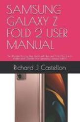 Samsung Galaxy Z Fold 2 User Manual - The Ultimate Step By Step Guide With Tips And Tricks On How To Master And Operate Your Samsung Galaxy Z Fold 2 Paperback