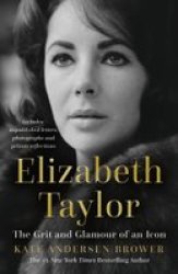 Elizabeth Taylor - The Grit And Glamour Of An Icon Paperback