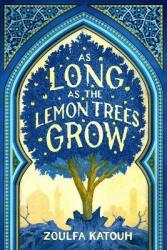 As Long As The Lemon Trees Grow - Zoulfa Katouh Hardcover