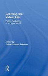 Learning The Virtual Life - Public Pedagogy In A Digital World Hardcover