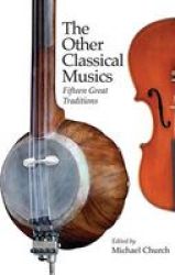 The Other Classical Musics - Fifteen Great Traditions Hardcover