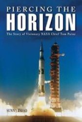 Piercing The Horizon - The Making Of A Twentieth-century American Space Luminary Hardcover
