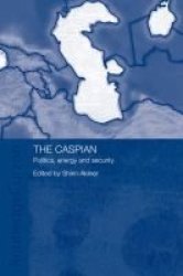 The Caspian - Politics Energy And Security Hardcover New