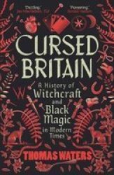 Cursed Britain - A History Of Witchcraft And Blackmagic In Modern Times Paperback
