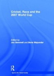 Cricket, Race and the 2007 World Cup Sport in the Global Society