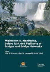 Maintenance Monitoring Safety Risk And Resilience Of Bridges And Bridge Networks Hardcover