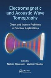 Electromagnetic And Acoustic Wave Tomography - Direct And Inverse Problems In Practical Applications Paperback