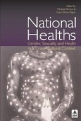 National Healths: Gender, Sexuality and Health in a Cross-Cultural Context UCL