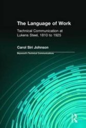 The Language of Work: Technical Communication at Lukens Steel, 1810 to 1925 Baywood's Technical Communications