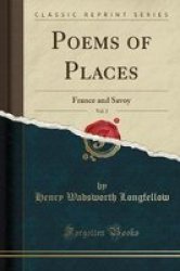 Poems Of Places Vol. 2 - France And Savoy Classic Reprint Paperback