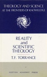 Reality And Scientific Theology Theology And Science At The Frontiers Of Knowledge