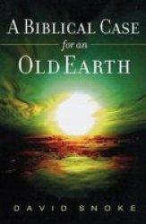 Biblical Case for an Old Earth, A