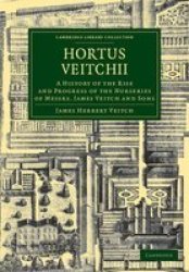 Hortus Veitchii - A History Of The Rise And Progress Of The Nurseries Of Messrs James Veitch And Sons Paperback