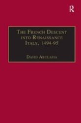 The French Descent into Renaissance Italy 1494-95: Antecedents and Effects