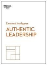 Authentic Leadership Hbr Emotional Intelligence Series Paperback