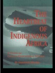 The Heartbeat Of Indigenous Africa: A Study Of The Chagga Educational System Indigenous Knowledge And Schooling