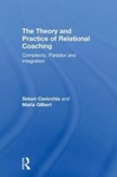The Theory And Practice Of Relational Coaching - Complexity Paradox And Integration Hardcover
