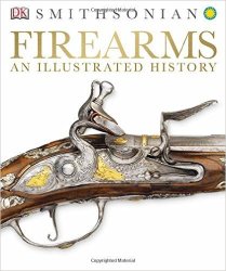 Firearms - An Illustrated History - Smithsonian