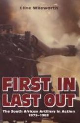 First In Last Out - The South African Artillery In Action 1975-1988 paperback
