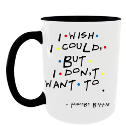 I Wish I Could But I Don't Want To Black Coffee Mug