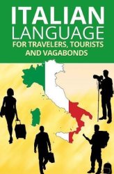 Italian Language For Travelers Tourists - Phrase Book & Travel Guide