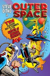 Steve Ditko In Outer Space: Ten Classic Sci-fi Comics By The Master Of Amazing Fantasy