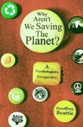 Why Aren't We Saving the Planet? :A Psychologist's Perspective