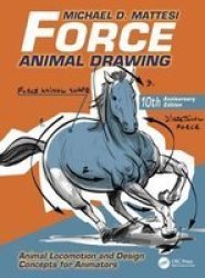 Force: Animal Drawing - Animal Locomotion And Design Concepts For Animators Hardcover 2ND New Edition