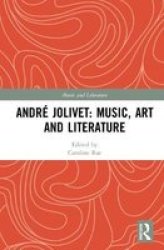 Andre Jolivet: Music Art And Literature Hardcover