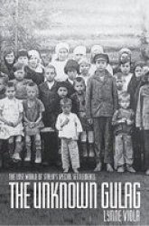 The Unknown Gulag - The Lost World Of Stalin& 39 S Special Settlements Paperback