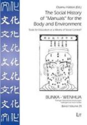 The Social History Of Manuals For The Body And Environment - Tools For Education Or A Means Of Social Control? Paperback
