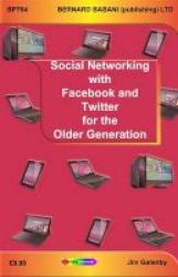 Social Networking With Facebook And Twitter For The Older Generation Paperback