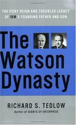 Collins The Watson Dynasty: The Fiery Reign and Troubled Legacy of IBM's Founding Father and Son