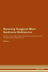 Reversing Gougerot-blum Syndrome - Deficiencies The Raw Vegan Plant-based Detoxification & Regeneration Workbook For Healing Patients. Volume 4 Paperback