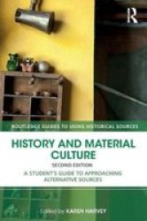 History And Material Culture - A Student& 39 S Guide To Approaching Alternative Sources Paperback 2ND Revised Edition