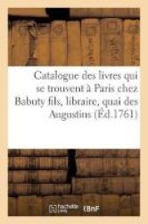 Catalogue Des Livres Qui Se Trouvent A Paris Chez Babuty Fils Libraire Quai Des Augustins French Paperback
