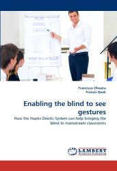 Enabling The Blind To See Gestures: How The Haptic Deictic System Can Help Bringing The Blind To Mainstream Classrooms