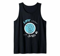 Life Is Better With Dogs Funny Best Puppy Lover Gift Tank Top
