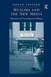 Muslims And The New Media - Historical And Contemporary Debates Hardcover New Ed
