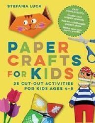 Paper Crafts For Kids - 25 Cut-out Activities For Kids Ages 4-8 Paperback