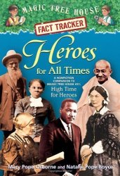 By Mary Pope Osborne Magic Tree House Fact Tracker 28: Heroes For All Times: A Nonfiction Companion To Magic Tree House
