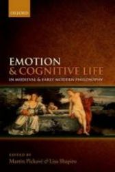 Emotion And Cognitive Life In Medieval And Early Modern Philosophy hardcover
