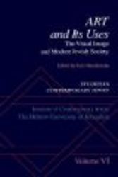Studies in Contemporary Jewry, Vol 6 - Art and Its Uses - The Visual Image and Modern Jewish Society